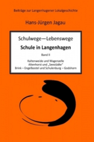 Książka Schulwege - Lebenswege - Schule in Langenhagen II Hans-Jürgen Jagau