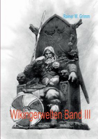 Kniha Wikingerwelten III Rainer W Grimm