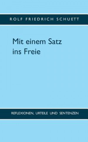 Kniha Mit einem Satz ins Freie Rolf Friedrich Schuett