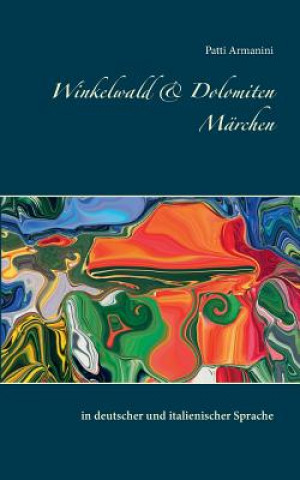 Kniha Winkelwald & Dolomiten Marchen Patti Armanini