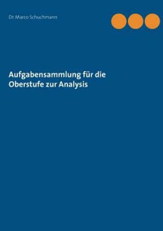 Knjiga Aufgabensammlung fur die Oberstufe zur Analysis Marco Schuchmann