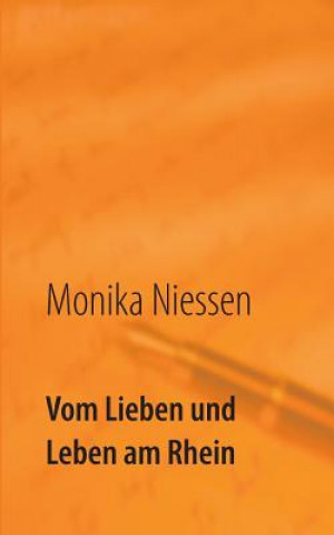 Kniha Vom Lieben und Leben am Rhein Monika Niessen