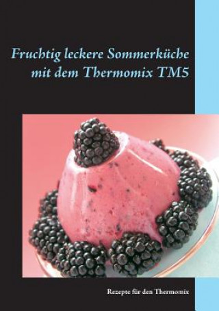 Книга Fruchtig leckere Sommerkuche mit dem Thermomix TM5 Gerlinde Lobig