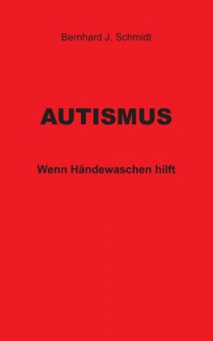 Carte Autismus Bernhard J Schmidt