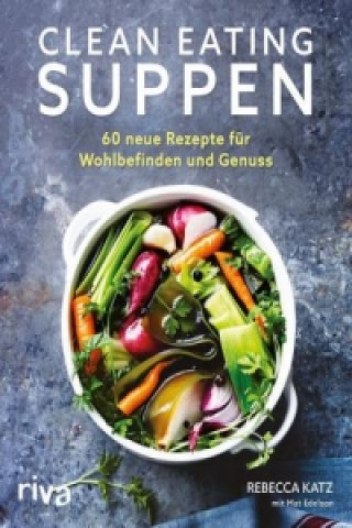 Kniha Clean Eating Suppen Rebecca Katz