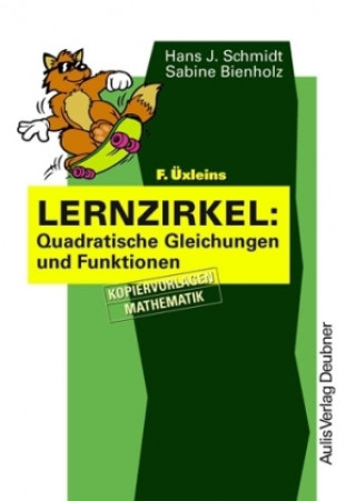 Kniha F. Üxleins Lernzirkel: Quadratische Gleichungen und Funktionen Hans J. Schmidt