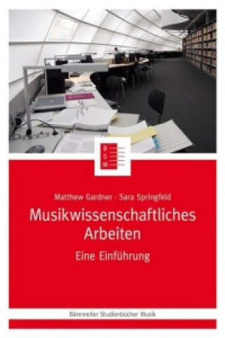 Kniha Musikwissenschaftliches Arbeiten Matthew Gardner