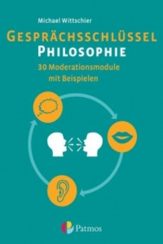 Książka Gesprächsschlüssel Philosophie - 30 Moderationsmodule mit Beispielen Michael Wittschier