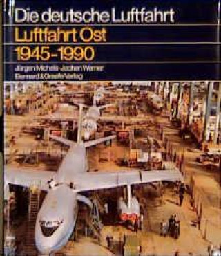 Kniha Luftfahrt Ost 1945 - 1990 Jürgen Michels