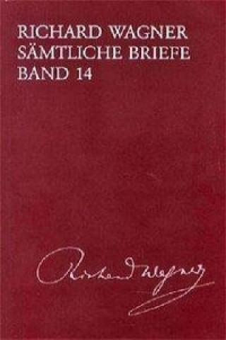 Könyv Richard Wagner Sämtliche Briefe / Sämtliche Briefe Band 14 Richard Wagner