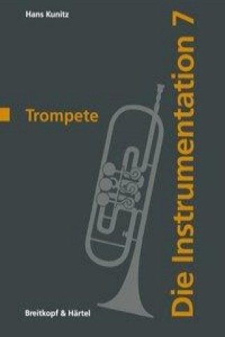 Kniha Die Instrumentation / Die Trompete Hans Kunitz