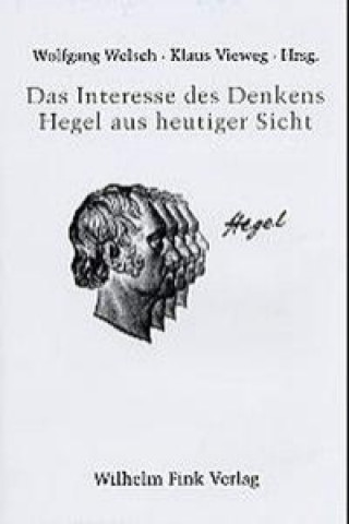 Carte Das Interesse des Denkens: Hegel aus heutiger Sicht Wolfgang Welsch