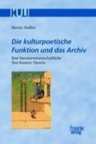 Kniha Die kulturpoetische Funktion und das Archiv Moritz Baßler