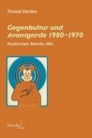 Książka Gegenkultur und Avantgarde 1950-1970 Thomas Hecken