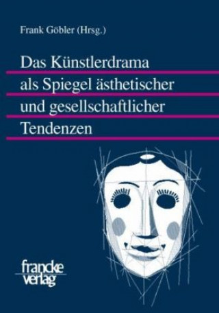 Książka Das Künstlerdrama als Spiegel ästhetischer und gesellschaftlicher Tendenzen Frank Göbler