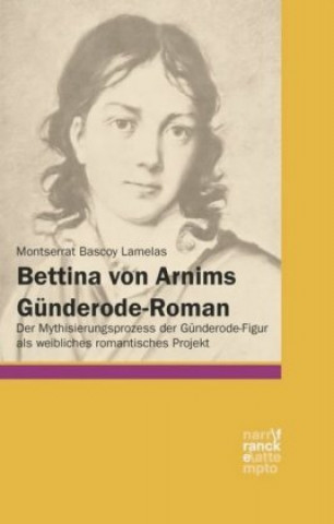 Kniha Bettina von Arnims Günderode-Roman Montserrat Bascoy Lamelas