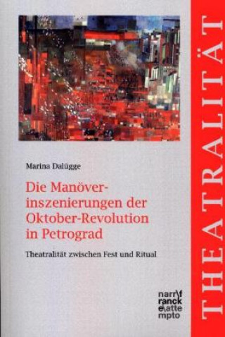 Kniha Die Manöverinszenierungen der Oktober-Revolution in Petrograd Marina Dalügge