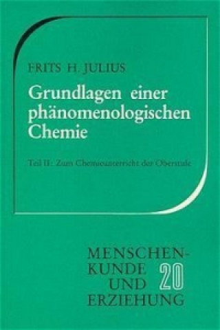 Kniha Grundlagen einer phänomenologischen Chemie / Zum Chemieunterricht der Oberstufe Frits H Julius