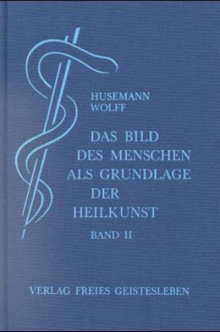 Kniha Das Bild des Menschen als Grundlage der Heilkunst 2 Otto Wolff