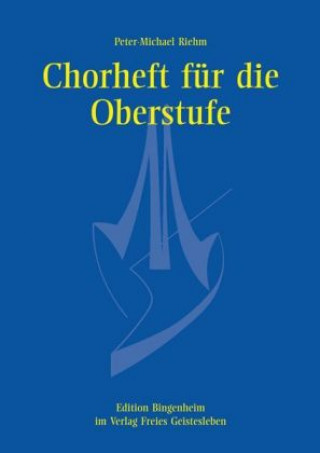 Kniha Chorheft für die Oberstufe für gemischte Stimmen Peter M. Riehm