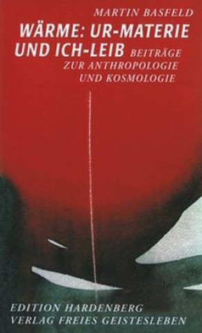 Kniha Wärme. Ur-Materie und Ich-Leib Martin Basfeld