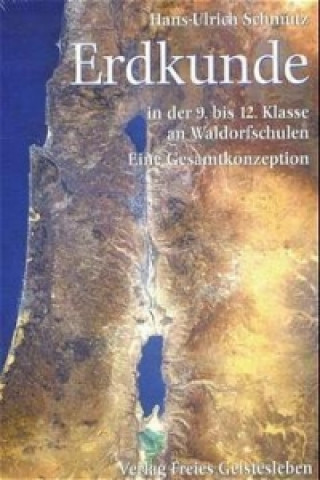Kniha Erdkunde in der 9. bis 12. Klasse an Waldorfschulen. Eine Gesamtkonzeption Hans-Ulrich Schmutz