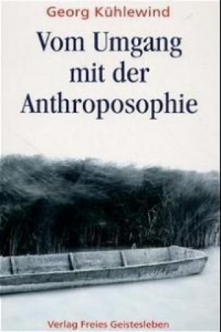 Könyv Vom Umgang mit der Anthroposophie Georg Kühlewind