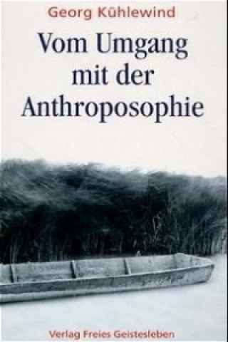 Kniha Vom Umgang mit der Anthroposophie Georg Kühlewind