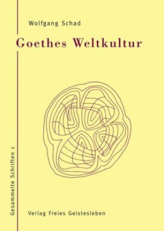 Kniha Goethes Weltkultur 1 Wolfgang Schad