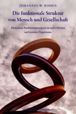 Kniha Die funktionale Struktur von Mensch und Gesellschaft Johannes W. Rohen