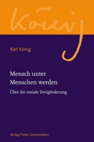 Kniha Mensch unter Menschen werden Karl König