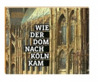 Kniha Wie der Dom nach Köln kam Christoph Baum