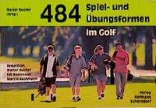 Kniha 484 Spiel- und Übungsformen im Golf Walter Bucher