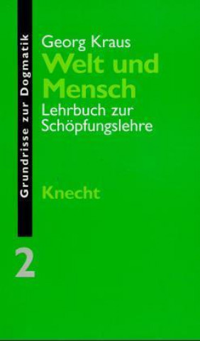 Book Grundrisse zur Dogmatik / Welt und Mensch Georg Kraus