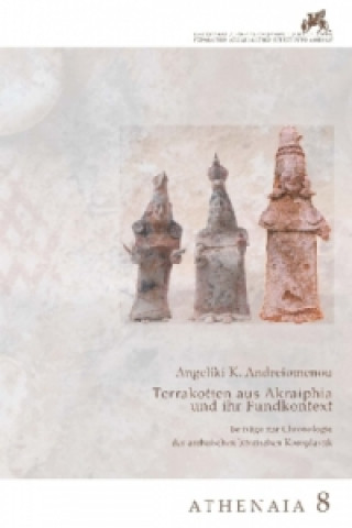 Könyv Terrakotten aus Akraiphia und ihr Fundkontext Angeliki K. Andreiomenou