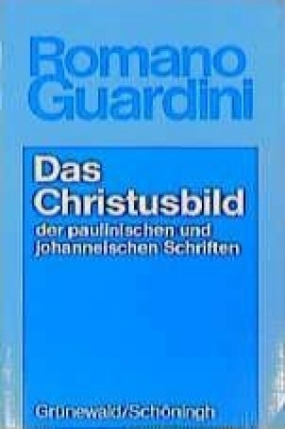 Buch Werke / Das Christusbild der paulinischen und johanneischen Schriften Romano Guardini