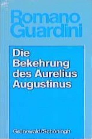 Βιβλίο Werke / Die Bekehrung des Aurelius Augustinus Romano Guardini