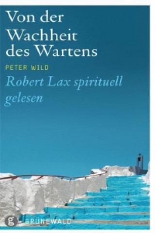 Kniha Von der Wahrheit des Wartens Peter Wild