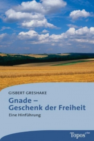 Kniha Gnade - Geschenk der Freiheit Gisbert Greshake