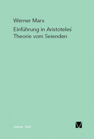 Könyv Einführung in Aristoteles' Theorie vom Seienden Werner Marx