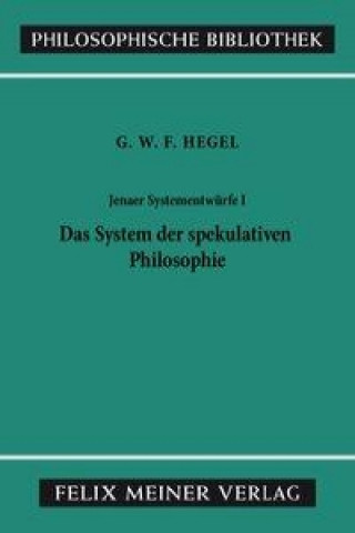 Livre Jenaer Systementwürfe 1. Das System der spekulativen Philosophie Georg Wilhelm Friedrich Hegel