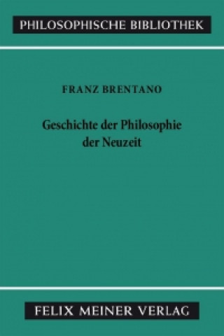 Kniha Geschichte der Philosophie der Neuzeit Franz Brentano