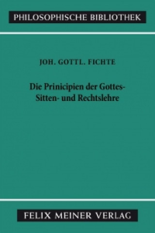 Kniha Principien der Gottes-, Sitten- und Rechtslehre Johann Gottlieb Fichte