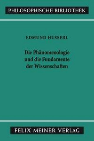 Könyv Die Phänomenologie und die Fundamente der Wissenschaften Edmund Husserl