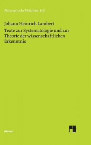 Buch Texte zur Systematologie und zur Theorie der wissenschaftlichen Erkenntnis Johann Heinrich Lambert