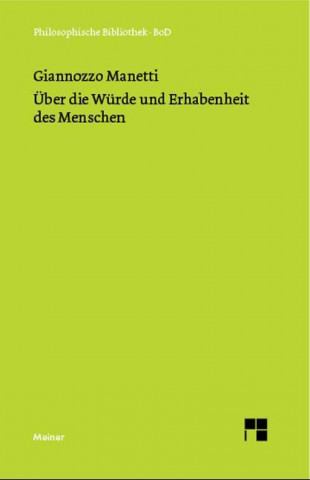 Könyv Über die Würde und Erhabenheit des Menschen Giannozo Manetti