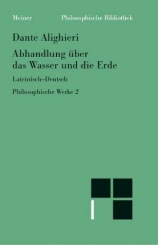 Carte Philosophische Werke 2. Abhandlung über das Wasser und die Erde Dante Alighieri
