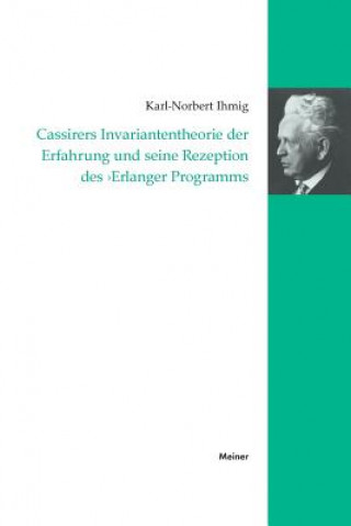 Książka Cassirers Invariantentheorie der Erfahrung und seine Rezeption des 'Erlanger Programms' Karl N Ihmig