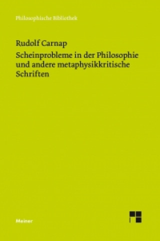 Kniha Scheinprobleme in der Philosophie und andere metaphysikkritische Schriften Rudolf Carnap