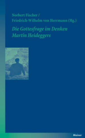 Kniha Die Gottesfrage im Denken Martin Heideggers Norbert Fischer